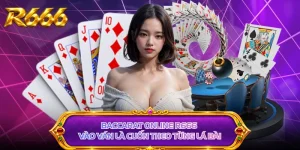 Baccarat Online R666 - Vào Ván Là Cuốn Theo Từng Lá Bài