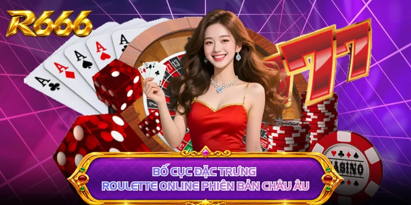Bố cục đặc trưng roulette online phiên bản châu Âu