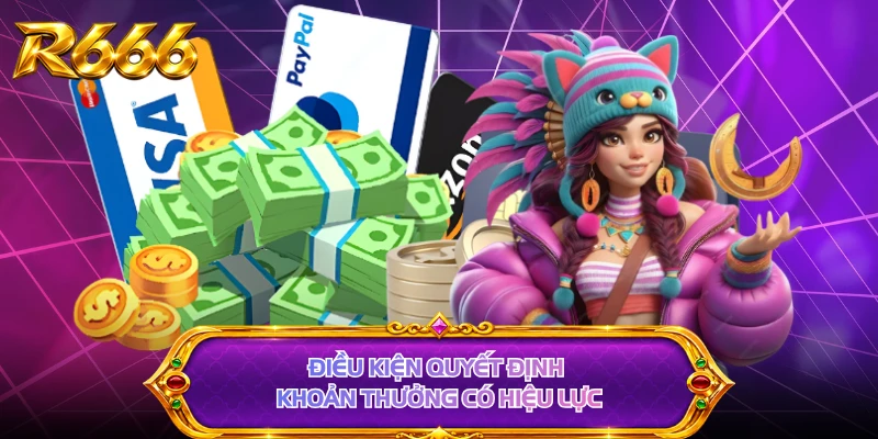 Điều kiện quyết định khoản thưởng có hiệu lực