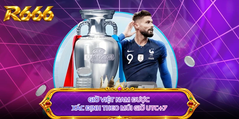 Giờ Việt Nam được xác định theo múi giờ UTC+7