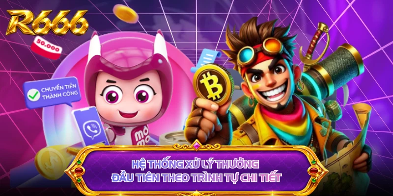 Hệ thống xử lý thưởng đầu tiên theo trình tự chi tiết