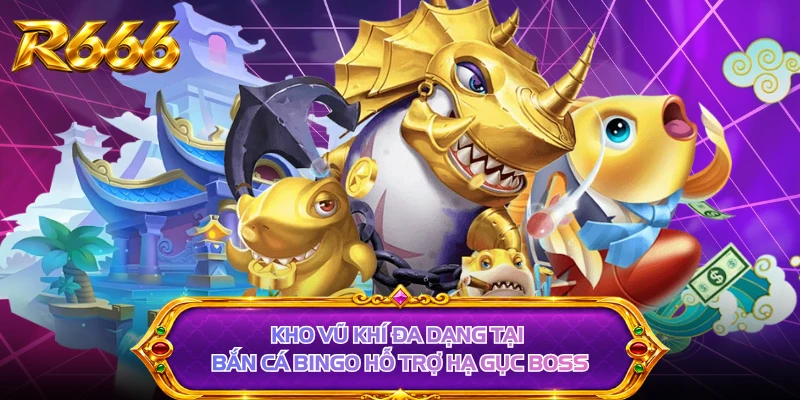 Kho vũ khí đa dạng tại Bắn cá Bingo hỗ trợ hạ gục boss