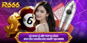 Lô Gan Là Gì? Top 3 Cách Soi Cầu Chuẩn Xác Nhất Tại R666