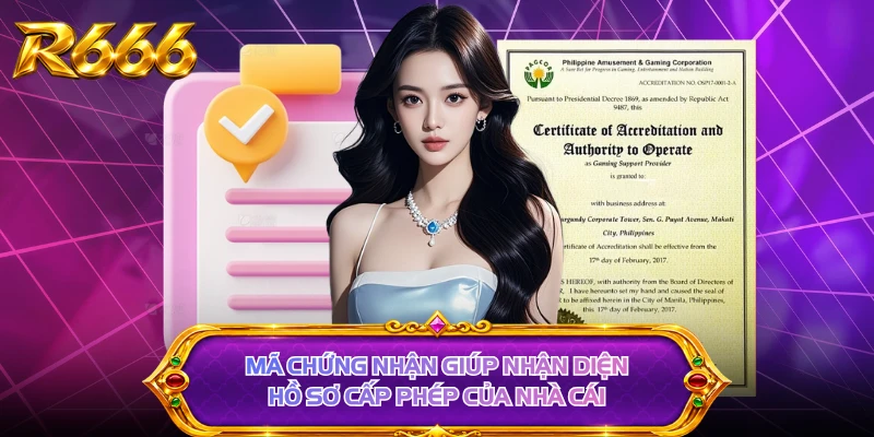 Mã chứng nhận giúp nhận diện hồ sơ cấp phép của nhà cái