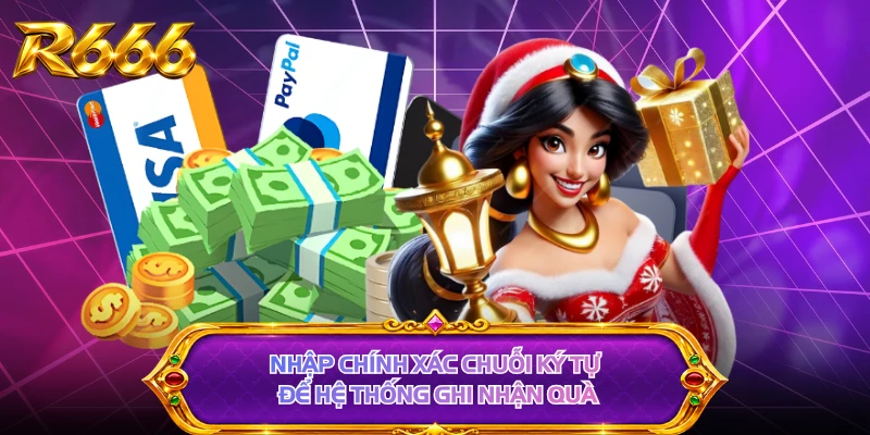 Nhập chính xác chuỗi ký tự để hệ thống ghi nhận quà