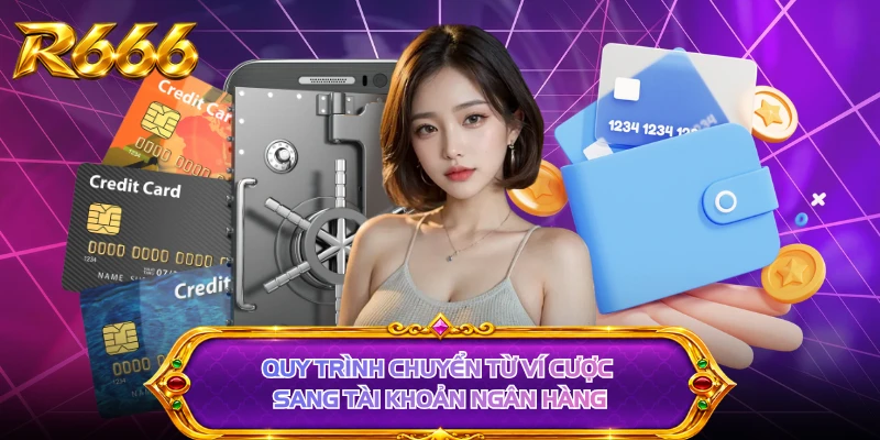 Quy trình chuyển từ ví cược sang tài khoản ngân hàng