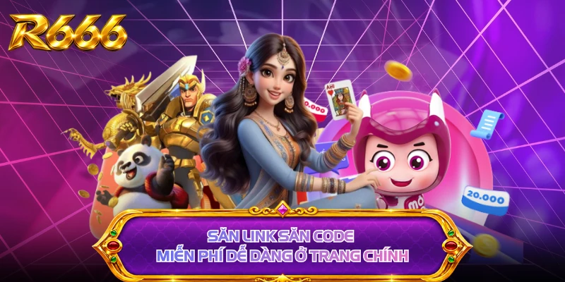Săn link săn code miễn phí dễ dàng ở trang chính