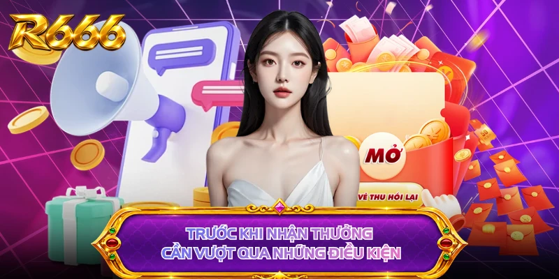 Trước khi nhận thưởng cần vượt qua những điều kiện 
